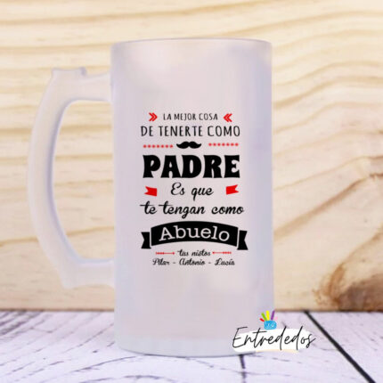 Jarra de cerveza lo mejor de tenerte como padre es..